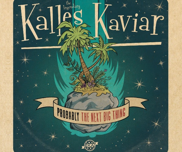 Kalles Kaviar – Probably The Next Big Thing