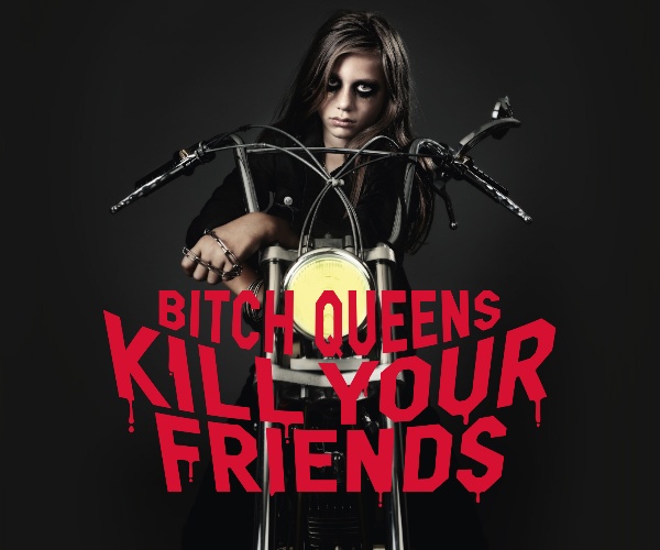 Bitch Queens – Kill Your Friends
